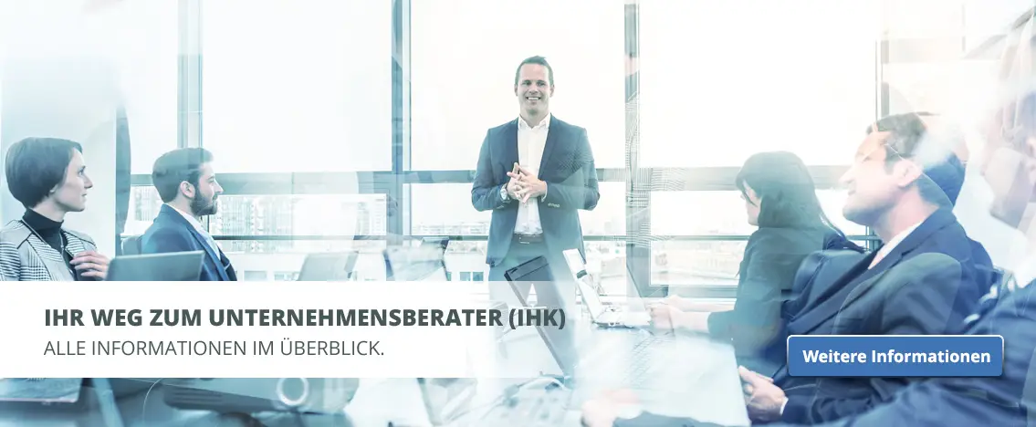 Weiterbildung zum Unternehmensberater oder zur Unternehmensberaterin (IHK)